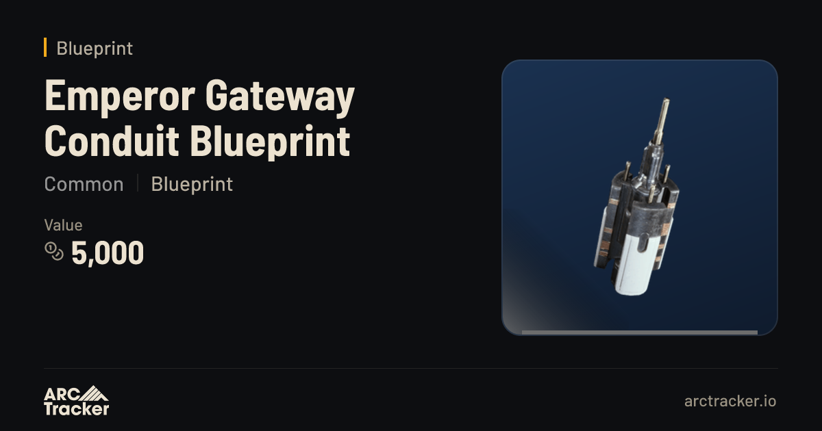Emperor Gateway Conduit Blueprint - ARC Raiders | ARC Tracker