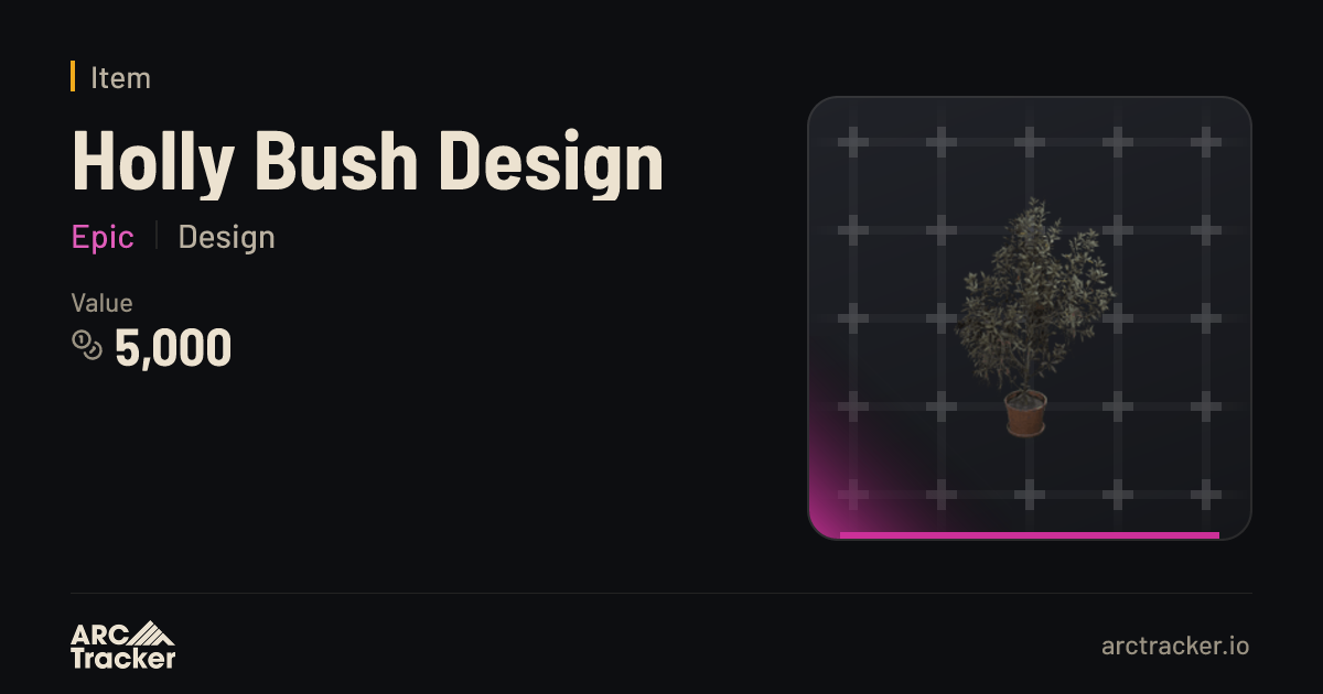 Holly Bush Design - ARC Raiders | ARC Tracker