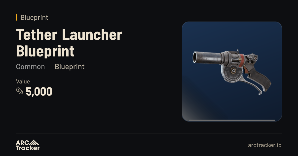 Tether Launcher Blueprint - ARC Raiders | ARC Tracker