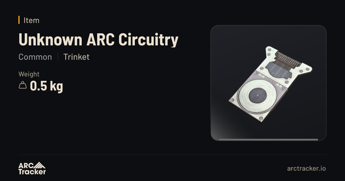 Unknown ARC Circuitry - ARC Raiders | ARC Tracker